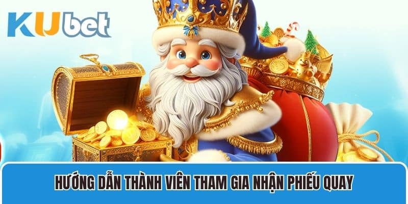 Hướng dẫn thành viên tham gia nhận phiếu Quay Thưởng Tuần Trăm Tỷ