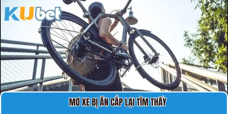 Chiêm bao bị ăn trộm xe đạp nhưng tìm lại được