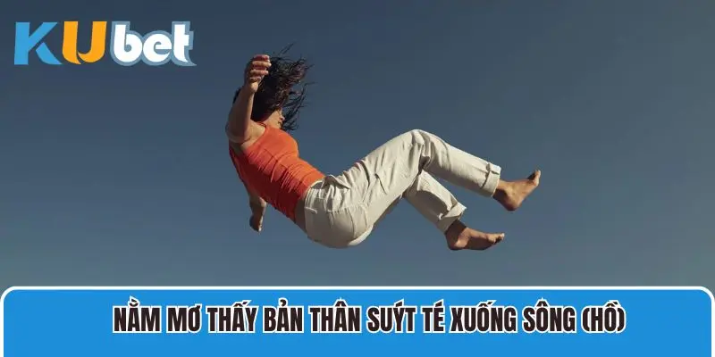 Nằm mơ thấy bản thân suýt té xuống ao