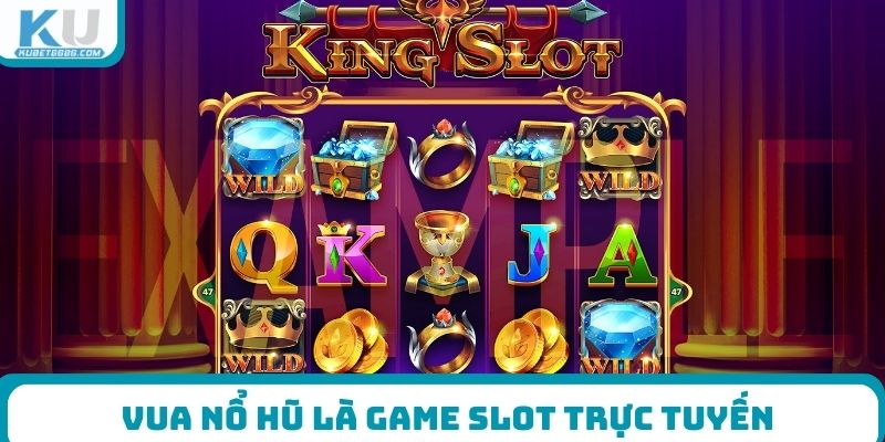 Vua Nổ Hũ là game slot trực tuyến